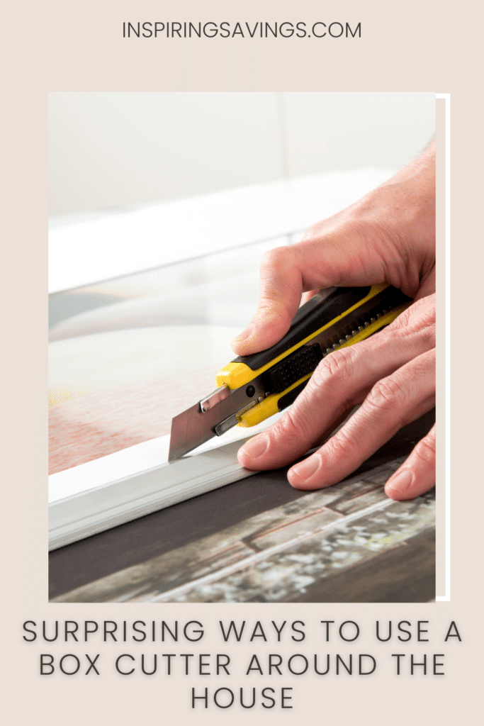 Surprising Ways to use a box cutter around the house